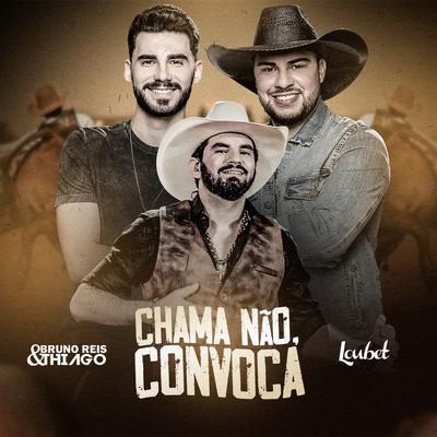 Chama Não, Convoca By Bruno Reis & Thiago, Loubet's cover