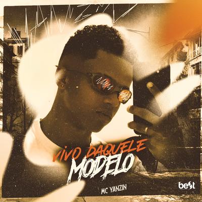 Vivo Daquele Modelo By MC Yanzin, ÉaBest, Wery No Beat's cover