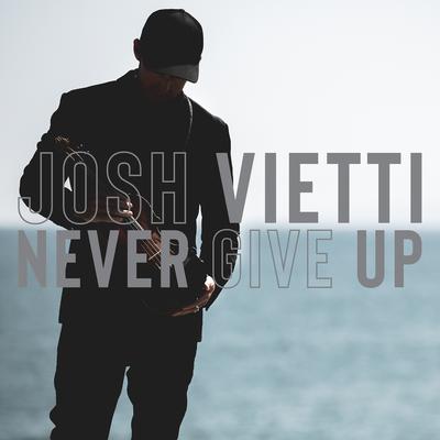 Never Give Up By Josh Vietti's cover