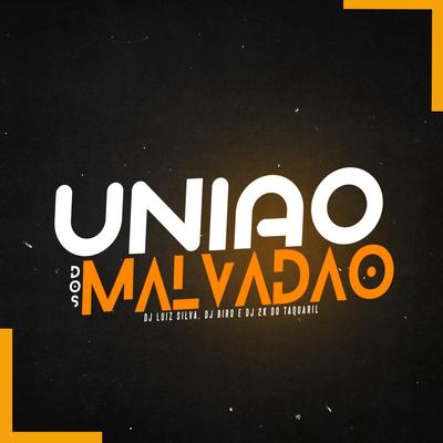 União dos Malvadão By Dj Luiz Silva, Dj Biro, Dj 2K Do Taquaril's cover