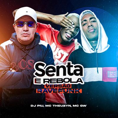 Senta e Rebola By DJ Piu, MC Theuzyn, Mc Gw's cover