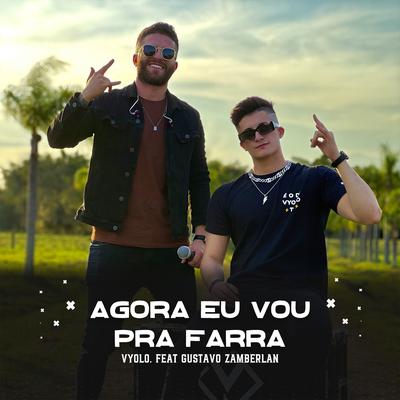 Agora Eu Vou pra Farra By Gustavo Zamberlan, Vyolo's cover