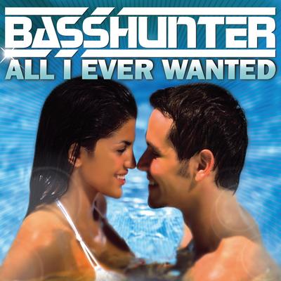 All I Ever Wanted (Radio Edit) By Basshunter's cover