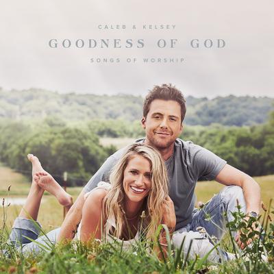 Goodness of God By Caleb and Kelsey's cover