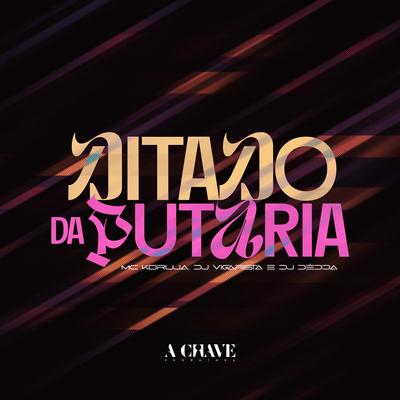 Ditado da Putaria By Dj Dédda, Mc Koruja, DJ Vigarista's cover