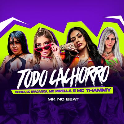 Todo Cachorro By MC Mirella, Mc India, MC Bragança, Thammy's cover