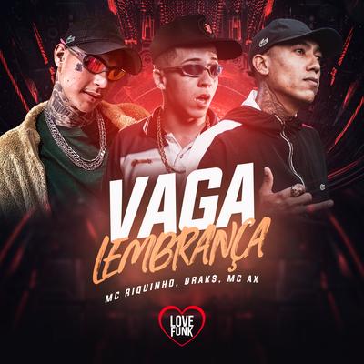 Vaga Lembrança By drak$, Mc Ax, Mc Riquinho, Love Funk's cover