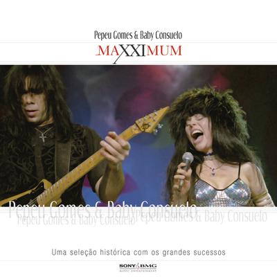 Maxximum - Pepeu Gomes E Baby Consuelo's cover