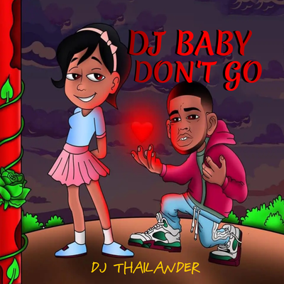 Dj Baby Don't Go By Dj Thailander's cover