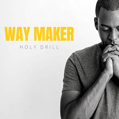 Way Maker By Holy drill's cover