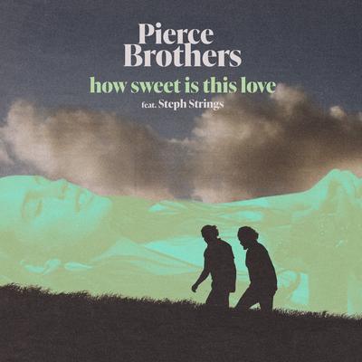 How Sweet Is This Love (feat. Steph Strings) By Steph Strings, Pierce Brothers's cover