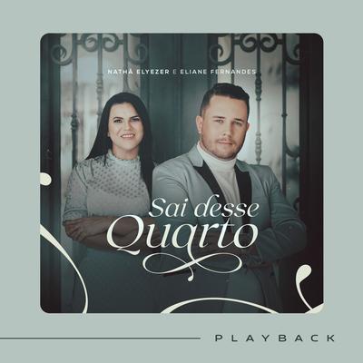 Sai Desse Quarto (Playback) By Nathã Elyezer, Eliane Fernandes's cover