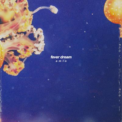 Fever Dream By amlo's cover