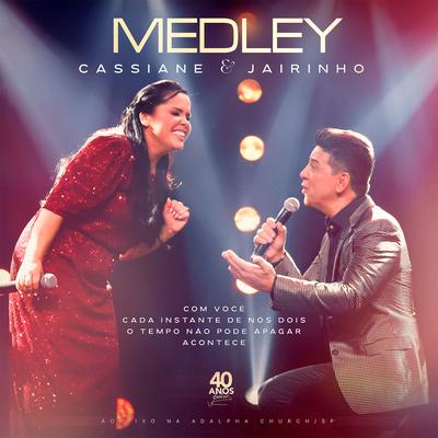 Medley (Com Você  Cada Instante de Nós Dois  O Tempo Não Pode Apagar  Acontece) (Ao Vivo) By Cassiane, Cassiane e Jairinho's cover