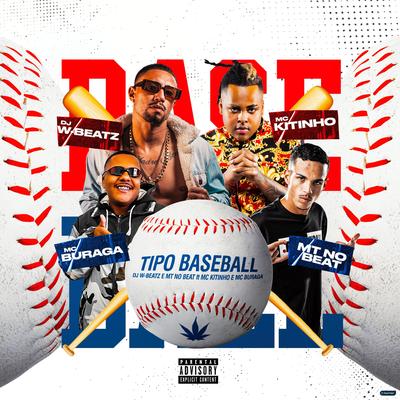 Tipo Baseball (feat. Mc Kitinho & MC Buraga) (feat. Mc Kitinho & MC Buraga) By Dj W-Beatz, MT no Beat, Mc Kitinho, MC Buraga's cover