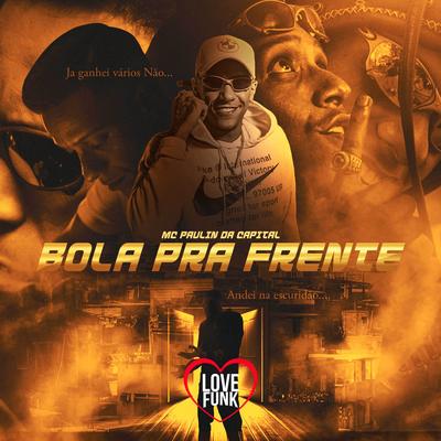 Bola pra Frente By MC Paulin da Capital's cover