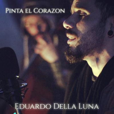 Pinta el Corazon By Eduardo Della Luna's cover