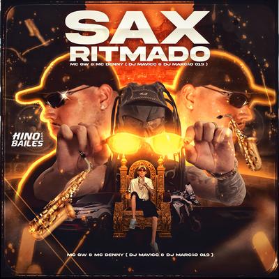 Sax Ritmado By DJ MAVICC, MC Denny, DJ Marcão 019, Mc Gw's cover