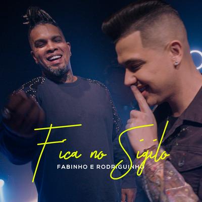 Fica No Sigilo By Fabinho, Rodriguinho's cover