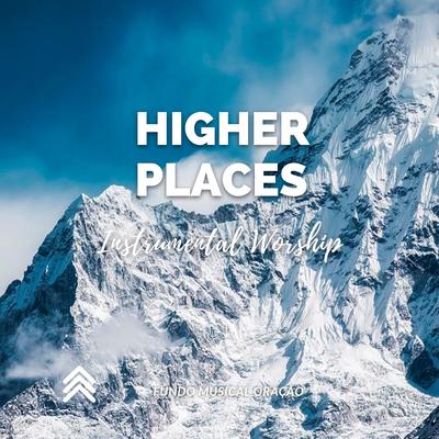 Higher Places - Instrumental Worship By Fundo Musical Oração's cover