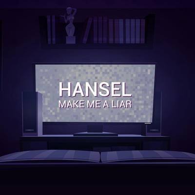 Make Me A Liar By Hansel's cover