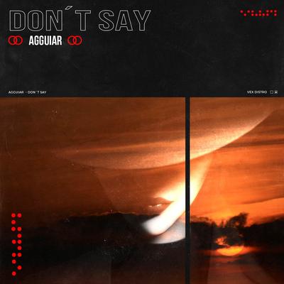 Don't Say By Agguiar's cover