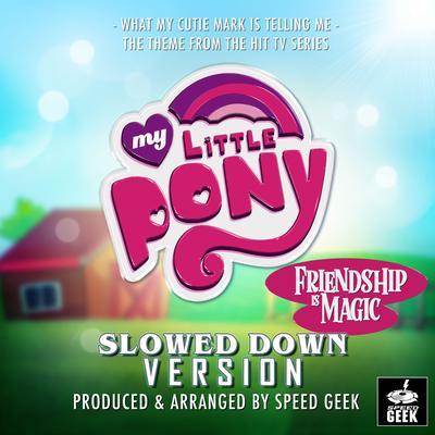 What My Cutie Mark Is Telling (From "My Little Pony: Friendship Is Magic") (Slowed Down Version)'s cover