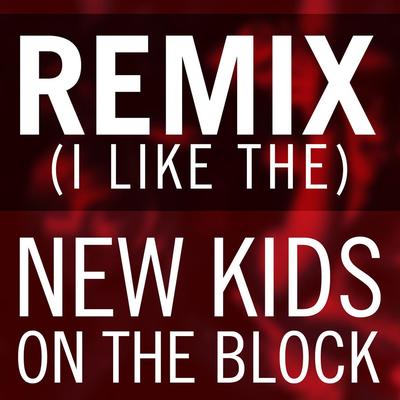 Remix (I Like The) By New Kids On The Block's cover