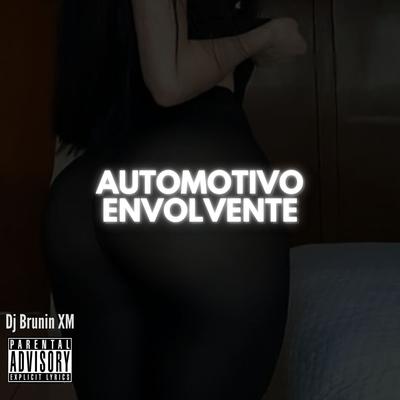 Automotivo Envolvente By Dj Brunin XM's cover