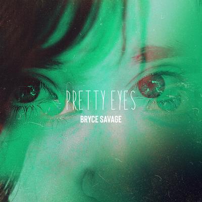 Pretty Eyes By Bryce Savage's cover