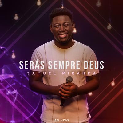 Serás Sempre Deus (Ao Vivo) By Samuel Miranda's cover