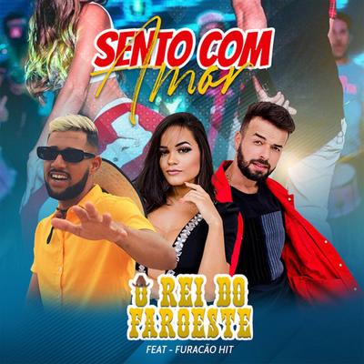 Sento Com Amor (feat. Furacão Hit) By O Rei do Faroeste, Furacão Hit's cover