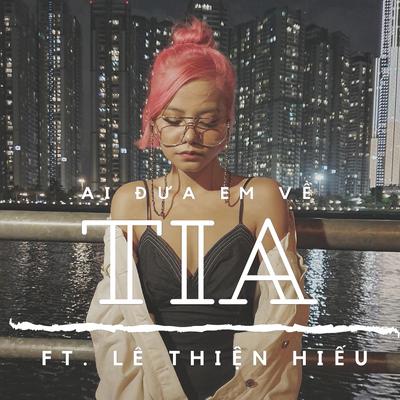 Ai Đưa Em Về By TIA, Lê Thiện Hiếu 's cover