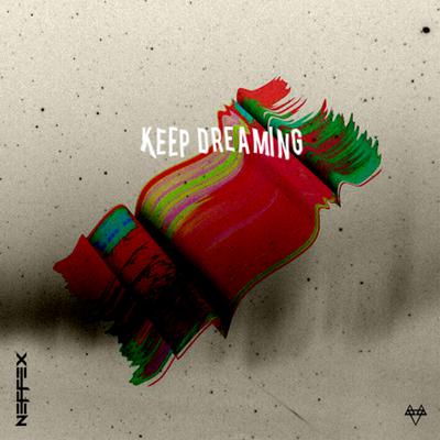Keep Dreaming By NEFFEX's cover