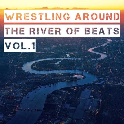 Wrestling Around the River of Beats, Vol. 1's cover