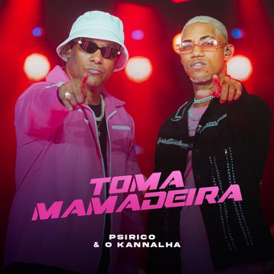 Toma Mamadeira By Psirico, O Kannalha's cover