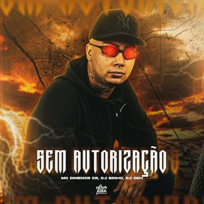 Sem Autorização By Dj Binho, dj Geh, Mc Dimenor Dr's cover