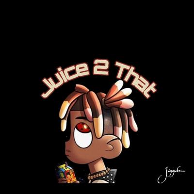 Juice 2 That By Ji99a6oo's cover