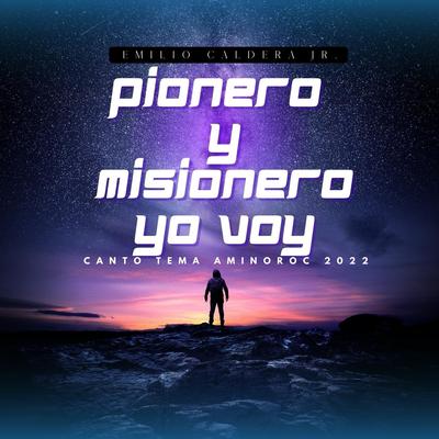 Pionero y Misionero Yo Voy By Emilio Jose Caldera Jr.'s cover