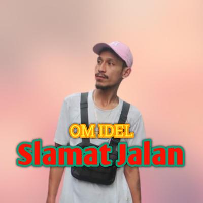 Selamat Jalan By Om Idel's cover