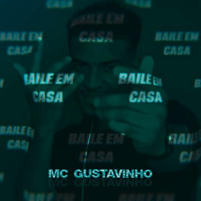 Baile Em Casa By MC Gustavinho's cover