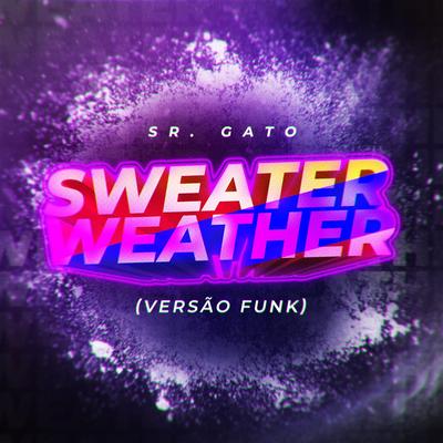 Sweater Weather (Versão Funk) By Sr. Gato, Djay L Beats's cover