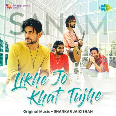 Likhe Jo Khat Tujhe By Sanam's cover