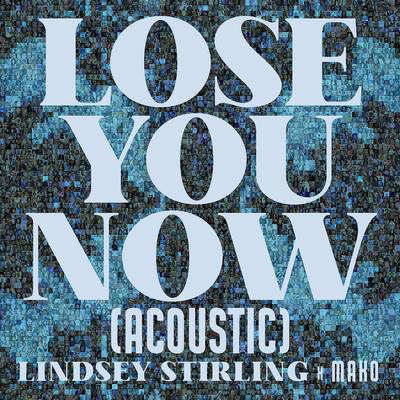 Lose You Now (Acoustic) By Lindsey Stirling, Mako's cover