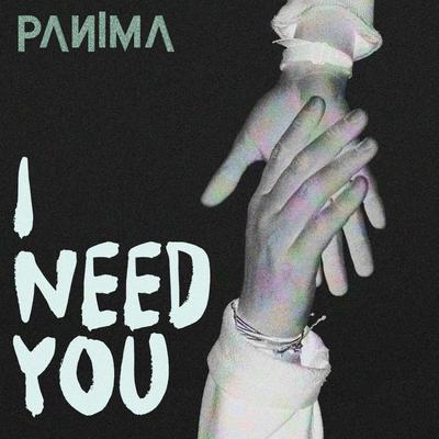 I Need You By Panima's cover