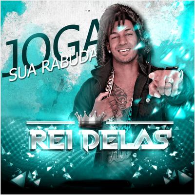 Joga Sua Rabuda (Ao Vivo) By Banda Rei Delas's cover