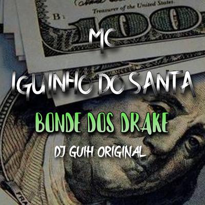 Bonde dos Drake By Mc Iguinho Do Santa, DJ Guih Original's cover