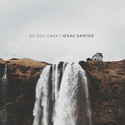 Eu Sou Casa By Izaac Santos's cover