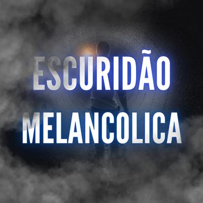 ESCURIDÃO MELANCOLICA By Dj Tuta 061's cover