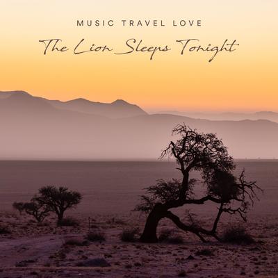 The Lion Sleeps Tonight By Music Travel Love's cover
